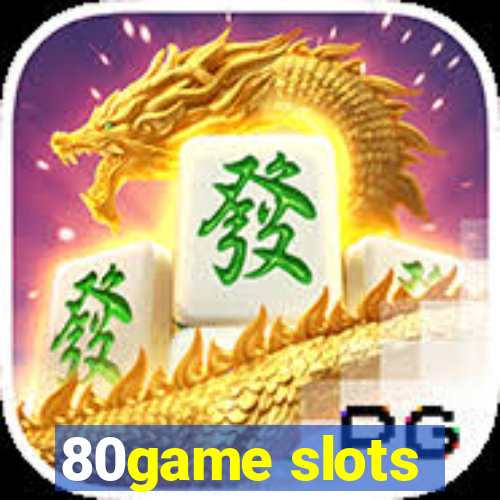 80game slots